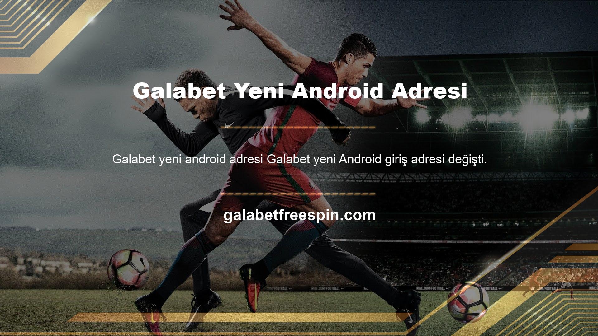 Bu site, Galabet yeni Android adresi olan yeni adresi değiştirmeye devam ediyor